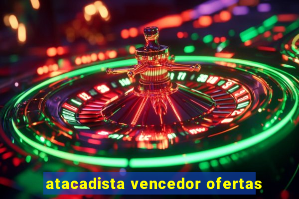 atacadista vencedor ofertas